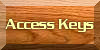 Access Keys IE - Alt K, Enter. Mac User - Control or CMD K. Netscape - Alt K. Firefox - Shift Alt K. Opera - Shift Esc K. 